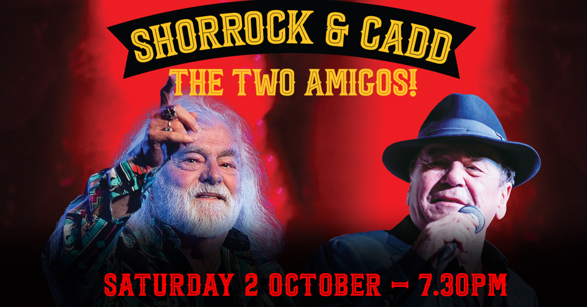 Show Postponed - Glenn Shorrock & Brian Cadd - The Two Amigos 