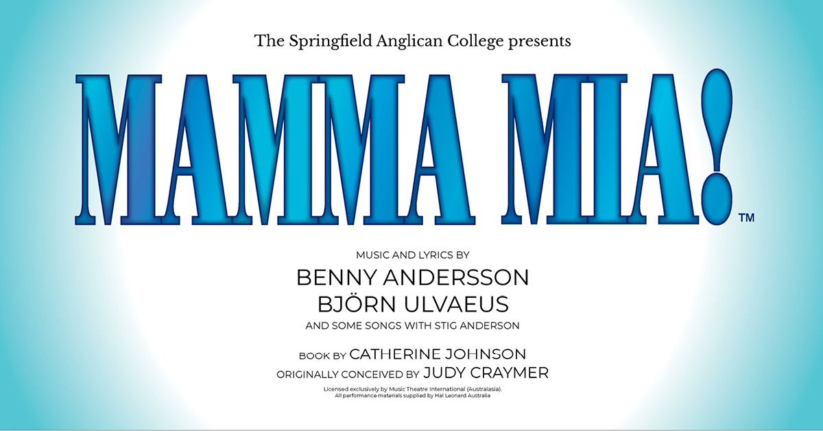 The Springfield Anglican Colleges Presents Mamma Mia! - Ipswich Civic 